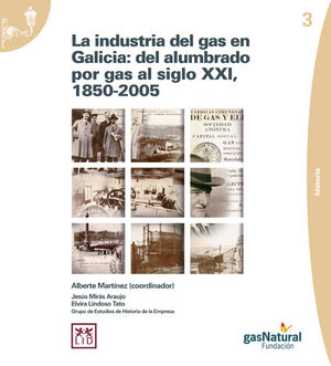 LA INDUSTRIA DEL GAS EN GALICIA DEL ALUMBRADO POR GAS AL SIGLO XXI