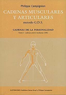 CADENAS MUSCULARES Y ARTICULARES METODO G.D.S. CADENAS DE LA PERS PERSONALIDAD, TOMO 1: CADENAS ANTERO-MEDIANAS