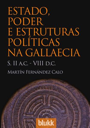 ESTADO, PODER E ESTRUTURAS POLÍTICAS NA GALLAECIA