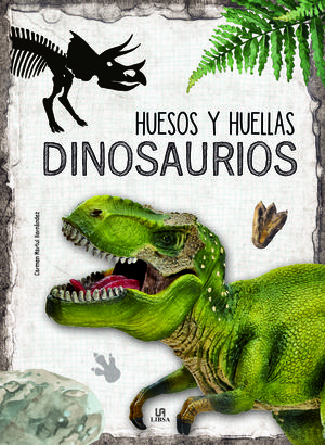 DINOSAURIOS. HUESOS Y HUELLAS