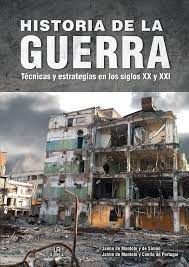 HISTORIA DE LA GUERRA TECNICAS Y ESTRATEGIAS S. XX Y XXI