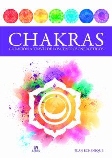 CHAKRAS- CURACION A TRAVES DE LOS CENTROS ENERGETI