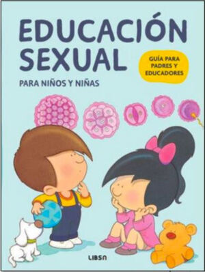 EDUCACION SEXUAL PARA NIÑOS Y NIÑAS- GUIA PARA PADRES Y EDUCADORES