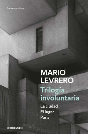 TRILOGIA INVOLUNTARIA -LA CIUDAD, EL LUGAR, PARIS-