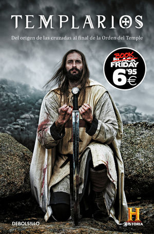 TEMPLARIOS. DEL ORIGEN DE LAS CRUZADAS AL FINAL DE LA ORDEN DEL TEMPLE