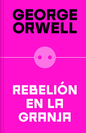 REBELIÓN EN LA GRANJA (EDICIÓN DEFINITIVA AVALADA POR THE ORWELL ESTATE)