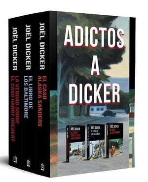 (PACK).ADICTOS A DICKER ( CASO ALASKA SANDERS/LIBRO DE LOS BALTIMORE/VERDAD SOBRE EL CASO HARRY QUEBERT)