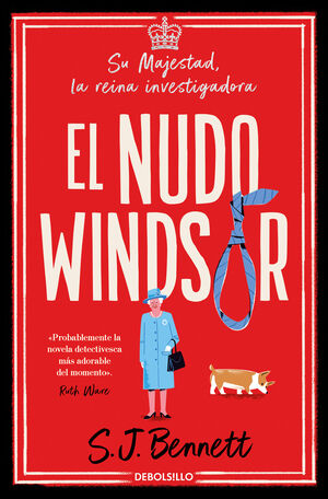 EL NUDO WINDSOR. (SU MAJESTAD, LA REINA INVESTIGADORA 1)