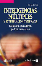 INTELIGENCIAS MÚLTIPLES Y ESTIMULACIÓN TEMPRANA.  GUÍA PARA EDUCADORES, PADRES Y