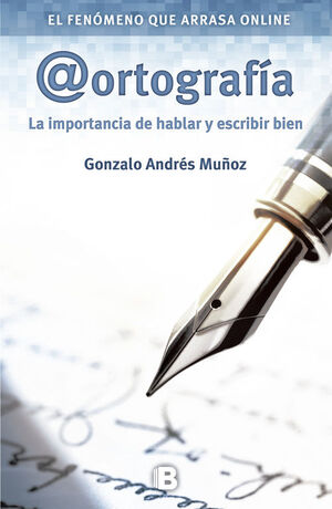ORTOGRAFIA. LA IMPORTACIA DE HABLAR Y ESCRIBIR BIEN