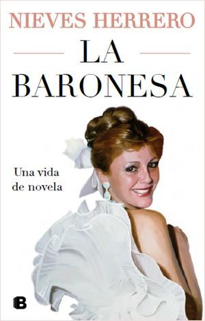 BARONESA, LA. UNA VIDA DE NOVELA