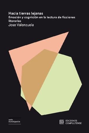HACIA TIERRAS LEJANAS.EMOCION Y COGNICION EN LA LECTURA DE FICCIONES LITERARIAS
