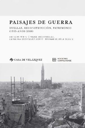 PAISAJES DE GUERRA HUELLAS RECONSTRUCCIÓN PATRIMONIO (1939-AÑOS 2000)