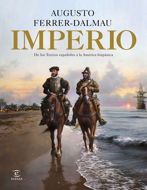 IMPERIO. DE LOS TERCIO ESPAÑOLES A LA AMÉRICA HISPÁNICA