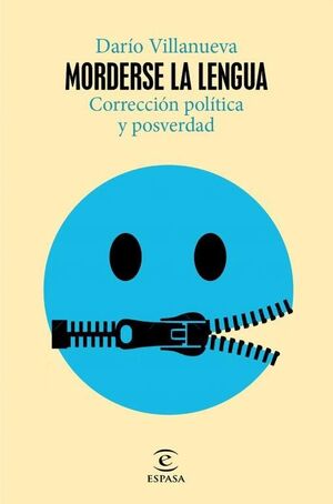 MORDERSE LA LENGUA CORRECCIÓN POLÍTICA Y POSVERDAD