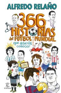 366 HISTORIAS DEL FUTBOL MUNDIAL QUE DEBERIAS CONOCER