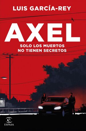 AXEL. SOLO LOS MUERTOS NO TIENEN SECRETOS