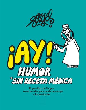 ¡AY! HUMOR SIN RECETA MÉDICA.ELK GRAN LIBRO DE FORGES SOBRE LA SALUS PARA RENDIR HOMENAJE A LOS SANITARIOS