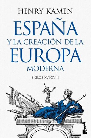 ESPAÑA Y LA CREACION DE LA EUROPA MODERNA (SIGLOS XVI-XVIII)