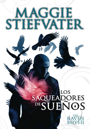 THE RAVEN BOYS, 2: LOS SAQUEADORES DE SUEÑOS