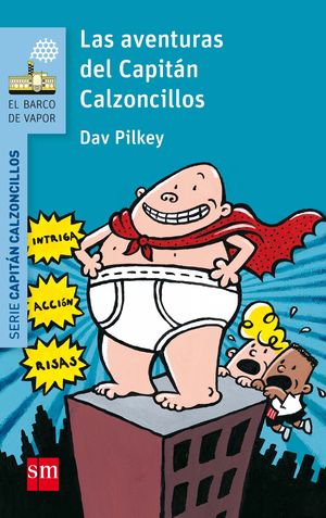 LAS AVENTURAS DEL CAPITÁN CALZONCILLOS (CAPITAN CALZONCILLOS 1)