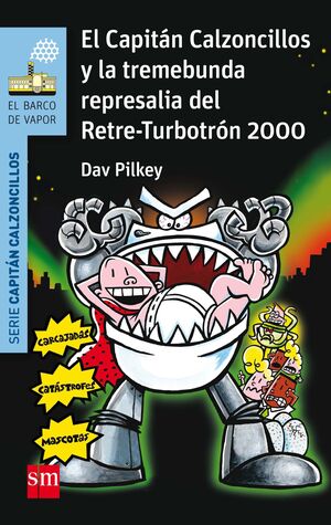 15. EL CAPITÁN CALZONCILLOS Y LA TREMEBUNDA REPRESALIA DEL RETRE-TURBOTRÓN 2000