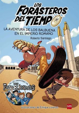 FORASTEROS DEL TIEMPO 3. AVENTURA DE LOS BALBUENA EN EL IMPERIO ROMANO