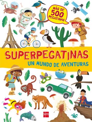 SUPERPEGATINAS. UN MUNDO DE AVENTURAS