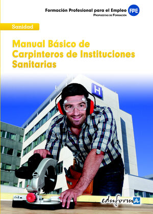 CARPINTEROS, INSTITUCIONES SANITARIAS. MANUAL BÁSICO
