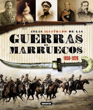 GUERRAS DE MARRUECOS 1859 - 1926. ATLAS ILUSTRADO DE