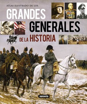 GRANDES GENERALES DE LA HISTORIA, ATLAS ILUSTRADO