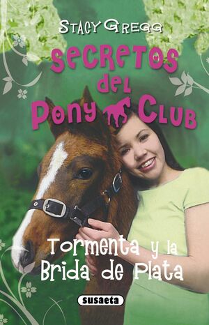 TORMENTA Y LA BRIDA DE PLATA -SECRETOS DEL PONY CLUB-(+8)