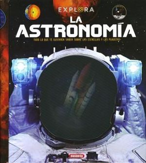 LA ASTRONOMÍA. EXPLORA
