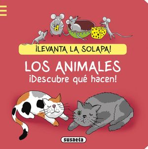 LOS ANIMALES. ¡DESCUBRE QUÉ HACEN! LEVANTA LA SOLAPA
