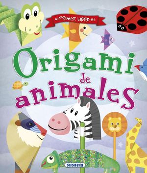 ORIGAMI DE ANIMALES - MI PRIMER LIBRO DE -