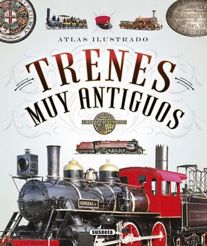 TRENES MUY ANTIGUOS -ATLAS ILUSTRADO-