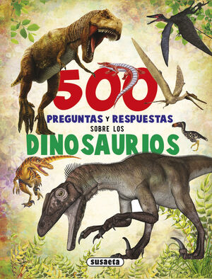 500 PREGUNTAS SOBRE LOS DINOSAURIOS