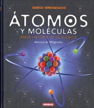 ÁTOMOS Y MOLÉCULAS. BREVE HISTORIA DE LA QUÍMICA