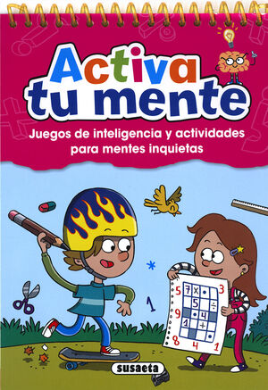 ACTIVA TU MENTE. JUEGOS DE INTELIGENCIA Y ACTIVIDADES PARA MENTES INQUIETAS