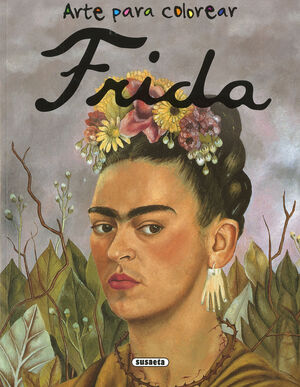FRIDA KAHLO. ARTE PARA COLOREAR