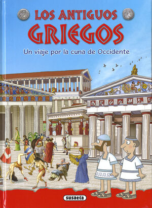 LOS ANTIGUOS GRIEGOS. UN VIAJE POR LA CUNA DE OCCIDENTE