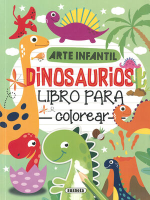 ARTE INFANTIL DINOSAURIOS. LIBRO PARA COLOREAR