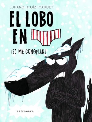 ¡SE ME CONGELAN! (EL LOBO EN CALZONCILLOS, 2)