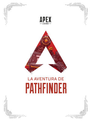 APEX LEGENDS: LA AVENTURA DE PATHFINDER