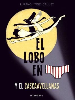 EL CASCAAVELLANAS (EL LOBO EN CALZONCILLOS, 6)