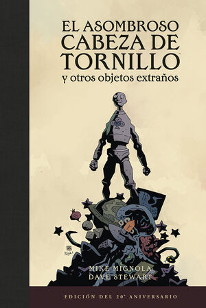 EL ASOMBROSO CABEZA DE TRONILLO Y OTROS OBJETOS EXTRAÑOS (EDICIÓN DEL 20 ANIVERS