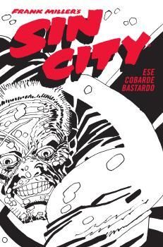 SIN CITY VOLUMEN 4. ESE COBARDE BASTARDO