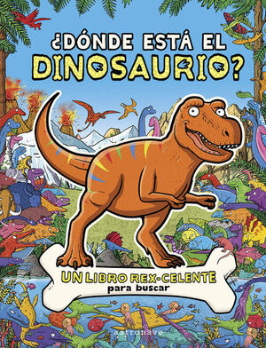 ¿DÓNDE ESTÁ EL DINOSAURIO? (UN LIBRO REX-CELENTE PARA BUSCAR)