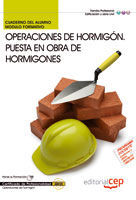 CUADERNO DEL ALUMNO OPERACIONES DE HORMIGÓN. PUESTA EN OBRA DE HORMIGONES. CERTI