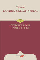CARRERA JUDICIAL Y FISCAL. DERECHO PENAL. TEMARIO PARTE GENERAL